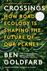 Crossings : How Road Ecology Is Shaping the Future of Our Planet 