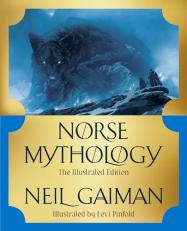 Norse Mythology : The Illustrated Edition 