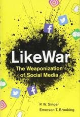 LikeWar : The Weaponization of Social Media 