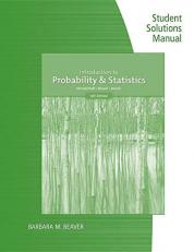 Student Solutions Manual for Mendenhall/Beaver/Beaver's Introduction to Probability and Statistics 15th