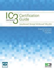 IC3 Certification Guide Using Microsoft Windows 10 & Microsoft Office 2016 - MindTap