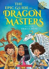 The Epic Guide to Dragon Masters: a Branches Special Edition (Dragon Masters) 