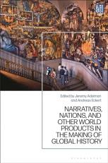 Narratives, Nations, and Other World Products in the Making of Global History 