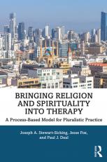 Bringing Religion and Spirituality Into Therapy: A Process-based Model for Pluralistic Practice 20th