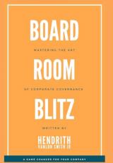 Board Room Blitz : Mastering the Art of Corporate Governance 