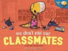 We Don't Eat Our Classmates : A Penelope Rex Book 