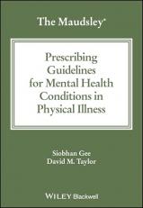 The Maudsley Prescribing Guidelines for Mental Health Conditions in Physical Illness 