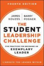 The Student Leadership Challenge : Five Practices for Becoming an Exemplary Leader