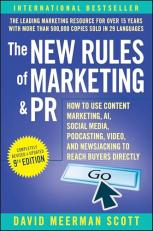 The New Rules of Marketing and PR : How to Use Content Marketing, AI, Social Media, Podcasting, Video, and Newsjacking to Reach Buyers Directly 9th