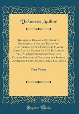 Breviarum Romanum Ex Decreto Sacrosancti Concilii Tridentini Restitutum, S. Pii V. Pontificis Maximi Jussu Editum Clementis VIII. et Urbani VIII. Auctoritate Recognitum, Cum Officiis Sanctorum Novissime per Summos Pontifices Usque Ad Hanc Diem Concessis (Latin Edition) 