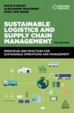 Sustainable Logistics and Supply Chain Management : Principles and Practices for Sustainable Operations and Management Volume 1 3rd