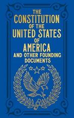 The Constitution of the United States of America and Other Founding Documents 