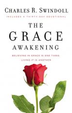 The Grace Awakening : Believing in Grace Is One Thing. Living It Is Another