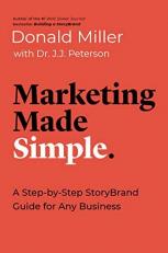 Marketing Made Simple : A Step-By-Step StoryBrand for Any Business 