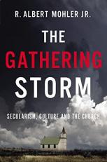 The Gathering Storm : Secularism, Culture, and the Church 