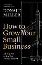 How to Grow Your Small Business : A 6-Step Plan to Help Your Business Take Off