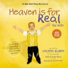 Heaven Is for Real for Kids : A Little Boy's Astounding Story of His Trip to Heaven and Back 