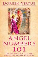 Angel Numbers 101 : The Meaning of 111, 123, 444, and Other Number Sequences 