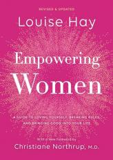 Empowering Women : A Guide to Loving Yourself, Breaking Rules, and Bringing Good into Your Life 