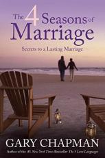 The 4 Seasons of Marriage : Secrets to a Lasting Marriage