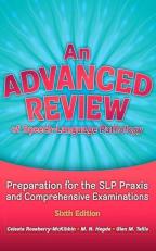 An Advanced Review of Speech-Language Pathology : Preparation for the PRAXIS SLP and Comprehensive Examination 