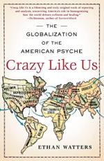 Crazy Like Us : The Globalization of the American Psyche 