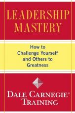 Leadership Mastery : How to Challenge Yourself and Others to Greatness 