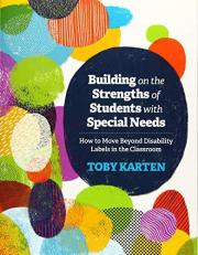 Building on the Strengths of Students with Special Needs : How to Move Beyond Disability Labels in the Classroom 