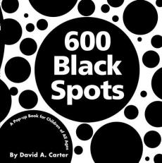 600 Black Spots : A Pop-Up Book for Children of All Ages 