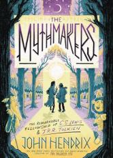 The Mythmakers : The Remarkable Fellowship of C. S. Lewis and J. R. R. Tolkien (a Graphic Novel) 