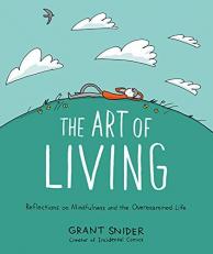 The Art of Living : Reflections on Mindfulness and the Overexamined Life 