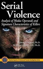 Serial Violence : Analysis of Modus Operandi and Signature Characteristics of Killers 