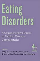 Eating Disorders : A Comprehensive Guide to Medical Care and Complications 4th