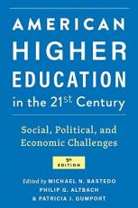 American Higher Education in the 21st Century : Social, Political, and Economic Challenges