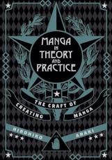 Manga in Theory and Practice : The Craft of Creating Manga 