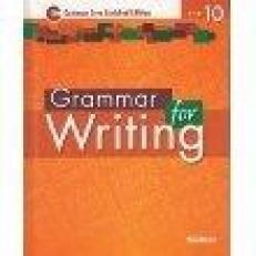 Grammar for Writing Â©2014 Common Core Enriched Edition Student Edition Level Orange, Grade 10