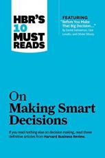 HBR's 10 Must Reads : On Making Smart Decisions (with featured article 