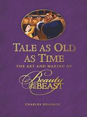 Tale As Old As Time : The Art and Making of Beauty and the Beast 