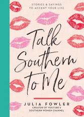 Talk Southern to Me : Stories and Sayings to Accent Your Life 