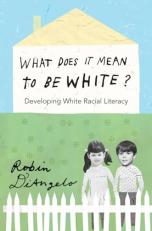 What Does It Mean to Be White? : Developing White Racial Literacy 