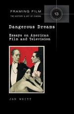 Dangerous Dreams : Essays on American Film and Television 