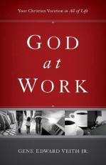 God at Work : Your Christian Vocation in All of Life (Redesign) 