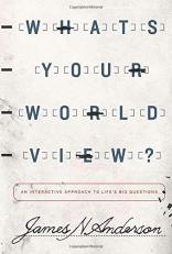 What's Your Worldview? : An Interactive Approach to Life's Big Questions 