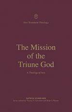 The Mission of the Triune God : A Theology of Acts 