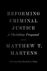 Reforming Criminal Justice : A Christian Proposal 