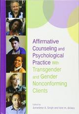 Affirmative Counseling and Psychological Practice with Transgender and Gender Nonconforming Clients 