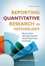 Reporting Quantitative Research in Psychology : How to Meet APA Style Journal Article Reporting Standards 2nd