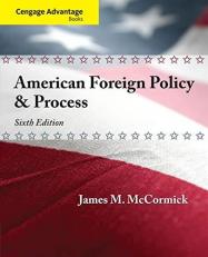 Cengage Advantage: American Foreign Policy and Process 6th