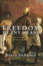 Freedom by Any Means : True Stories of Cunning and Courage on the Underground Railroad 