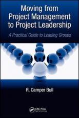 Moving from Project Management to Project Leadership : A Practical Guide to Leading Groups 